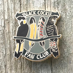 Black Cockie Fan Club Enamel Pin by Bridget Farmer