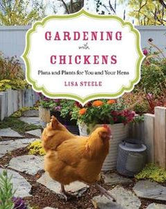 Gardening with Chickens by Lisa Steele