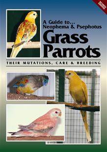 A Guide to Neophema and Psephotus Grass Parrots (Revised Edition)