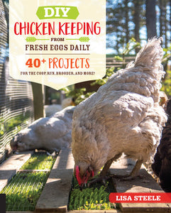 DIY Chicken Keeping from Fresh Eggs Daily Lisa Steel